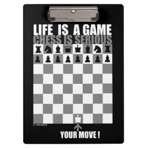 Life is a game, chess is serious clipboard