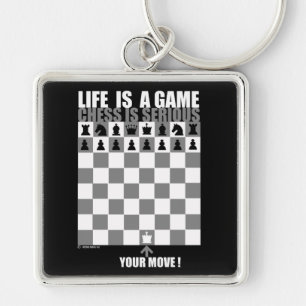 Life is a game, chess is serious key ring