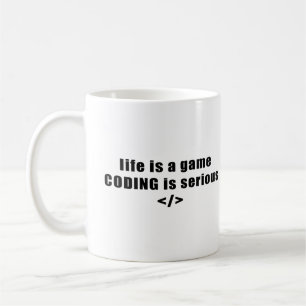 Life is a game, Coding is serious Coffee Mug