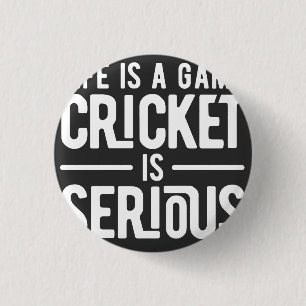 life is a game cricket is serious 3 cm round badge