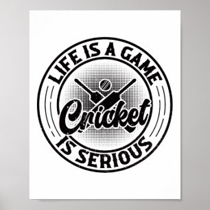 Life Is A Game Cricket Is Serious - Cricket Cricke Poster