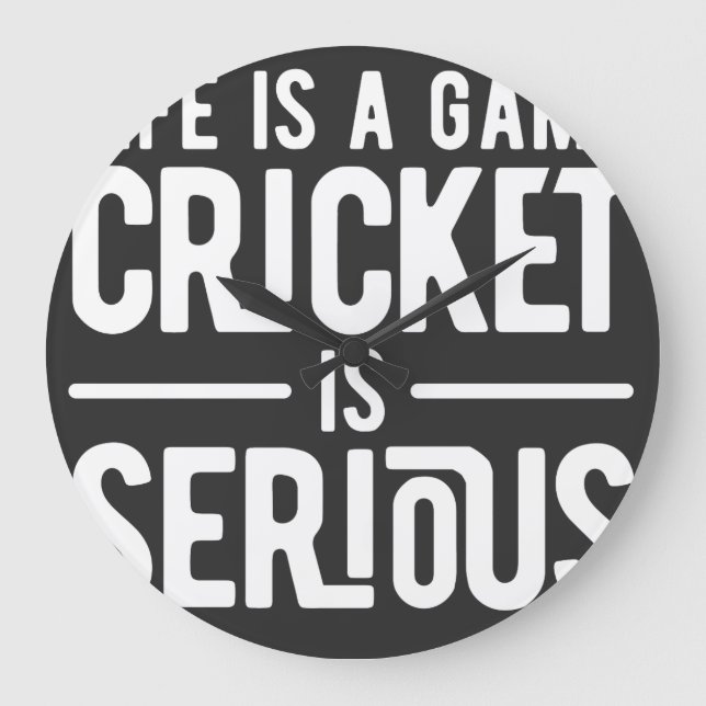 life is a game cricket is serious large clock (Front)