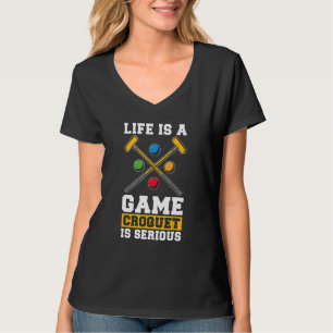 Life Is A Game Croquet Is Serious Loves Balls Mall T-Shirt