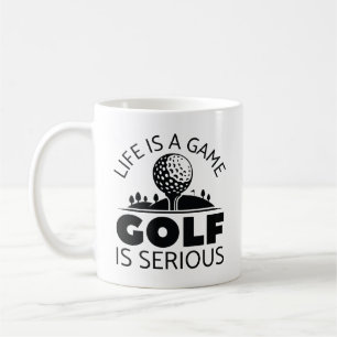 Life Is A Game Golf Is Serious Coffee Mug