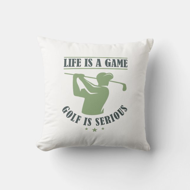 Life Is A Game Golf Is Serious Cushion (Front)