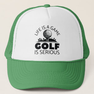 Life Is A Game Golf Is Serious Trucker Hat