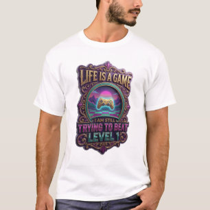 LIFE IS A GAME I AM STILL TRYING TO BEAT LEVEL v8 T-Shirt