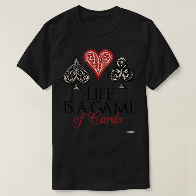 Life is a Game Of Cards T-Shirt (Design Front)