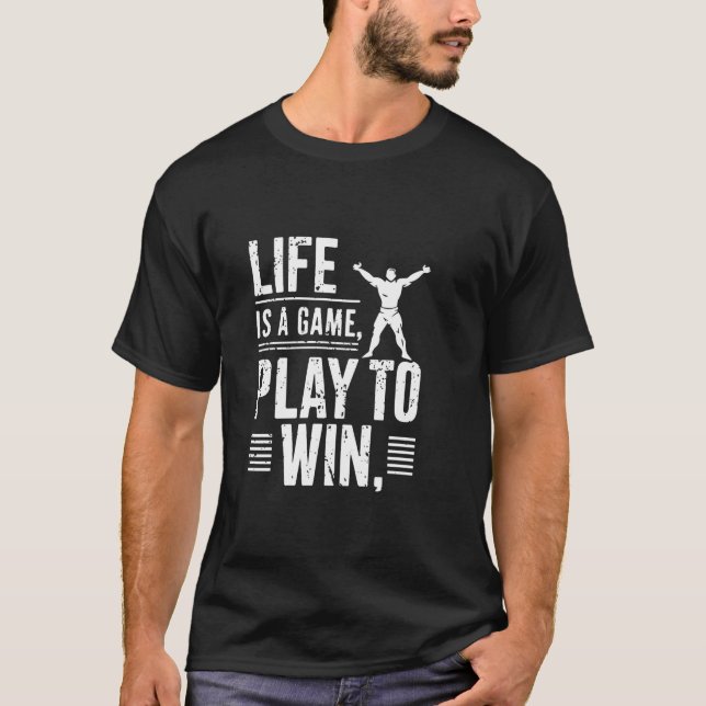 Life Is A Game Play To Win T-Shirt (Front)
