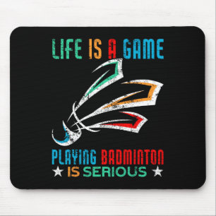 Life Is A Game Playing Dminton Is Serious Funny Dm Mouse Mat