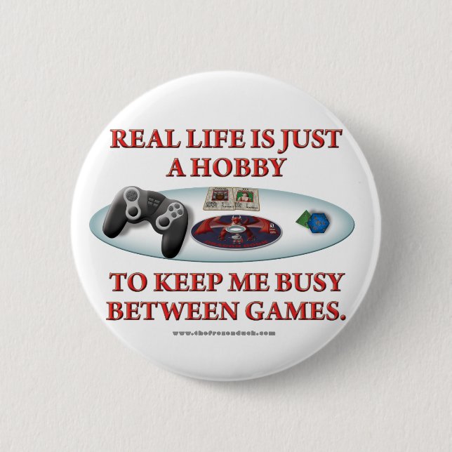 Life is a Hobby Between Games 6 Cm Round Badge (Front)