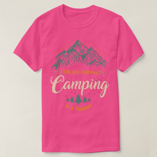 Life is a Journey Camping is a Detour  T-Shirt (Design Front)