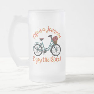 Life Is A Journey Enjoy The Ride Bicycle Frosted Glass Beer Mug