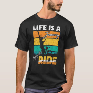 Life Is A Journey Enjoy The Ride Downhill Fahrrad T-Shirt