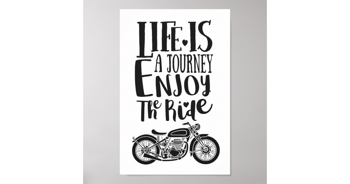 Life Is A Journey Enjoy The Ride Motivation Quote Poster Zazzle