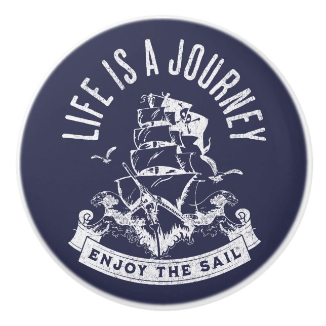 Life is a journey, enjoy the sail ceramic knob (Front)