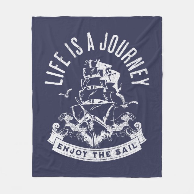 Life is a journey, enjoy the sail fleece blanket (Front)