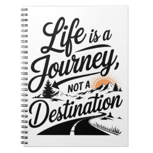 Life is a Journey Inspirational Adventure Notebook