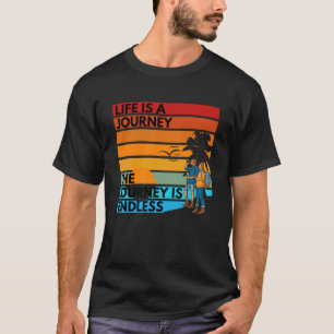  life is a journey Never ending journey It would b T-Shirt