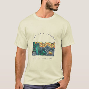 Life is a Journey not a destination my Travel T-Shirt