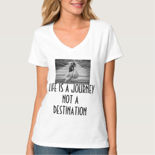 Life is a journey T-Shirt