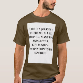 Life is a journey where we all go through many ups T-Shirt