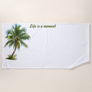 Life Is A Moment Palm Tree White Beach Towel