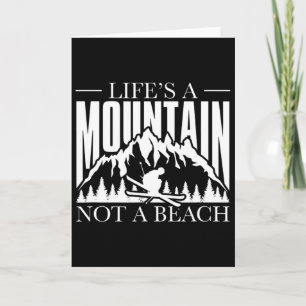 Life Is A Mountain Not A Beach - Winter Sports Ski Card