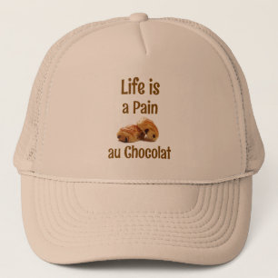 Life is a Pain Au Chocolat Trucker Hat