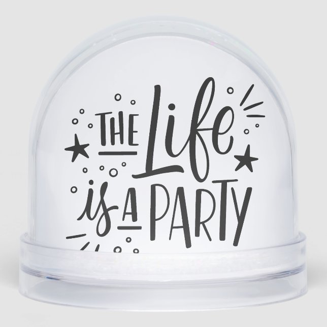 “Life Is a Party” Inspirational Quote – Motivation Snowglobe (Front)