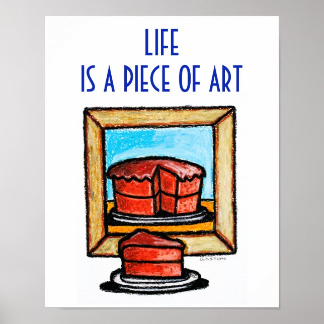 Life Is A Piece of Art from Denis Gaston Art Poster (Front)