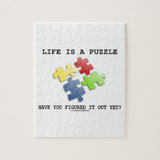 Life Is A Puzzle Have You Figured It Out Yet?