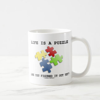 Life Is A Puzzle Have You Figured It Out Yet? Coffee Mug
