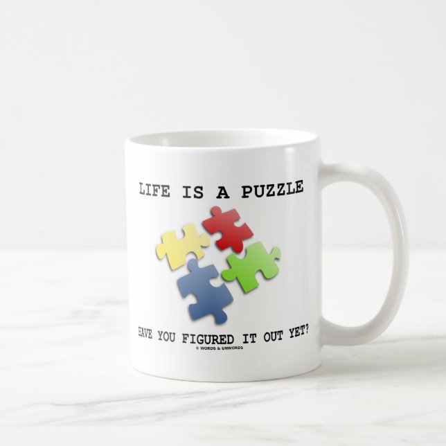 Life Is A Puzzle Have You Figured It Out Yet? Coffee Mug (Right)