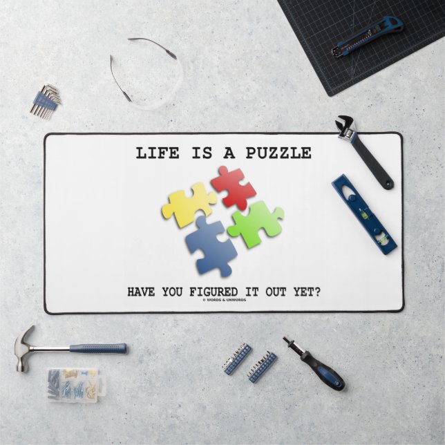 Life Is A Puzzle Have You Figured It Out Yet? Desk Mat (Workstation)