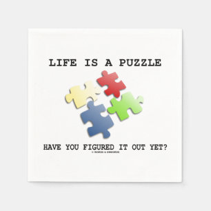 Life Is A Puzzle Have You Figured It Out Yet? Napkin