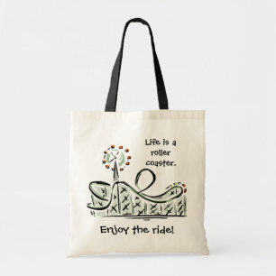 Life is a roller coaster. Enjoy the ride! Bag