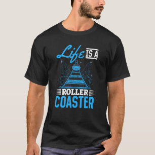 Life Is A Roller Coaster Quote Cool Amusement Park T-Shirt