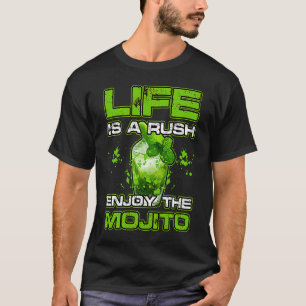 LIFE IS A RUSH ENJOY THE MOJITO Alcohol Cocktail T-Shirt
