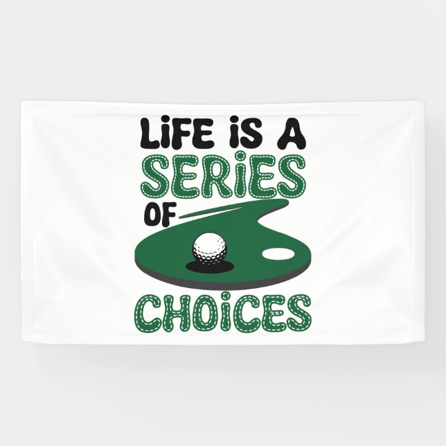 Life is a Series of Choices, Golf Banner (Horizontal)