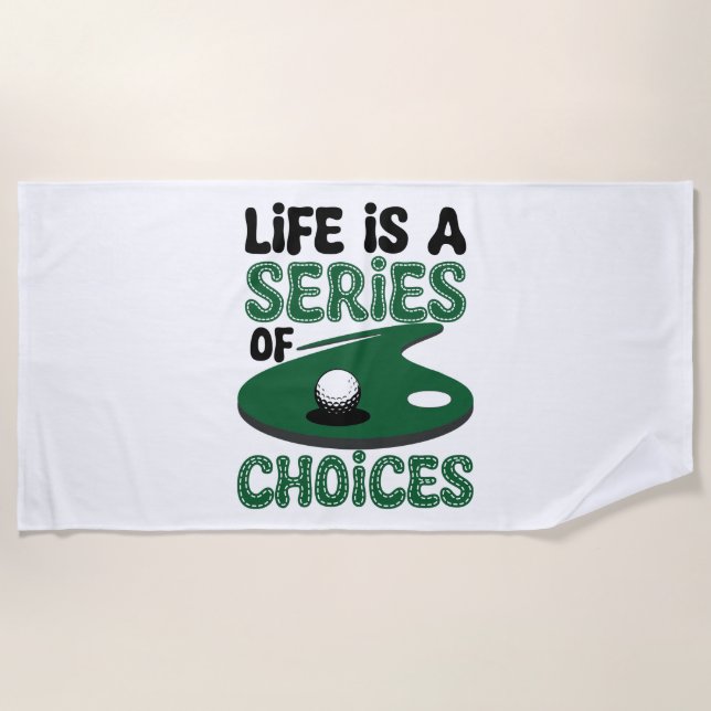Life is a Series of Choices, Golf Beach Towel (Front)