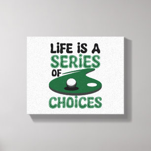 Life is a Series of Choices, Golf Canvas Print