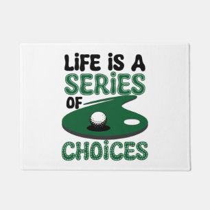 Life is a Series of Choices, Golf Doormat