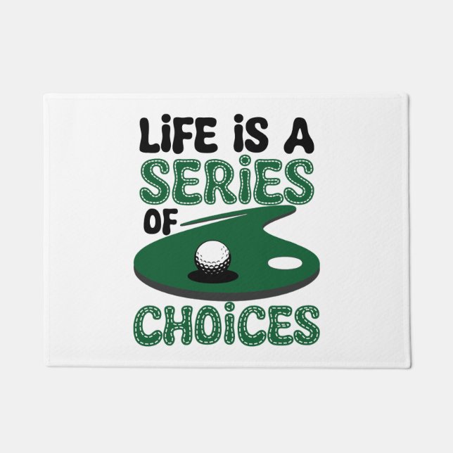 Life is a Series of Choices, Golf Doormat (Front)