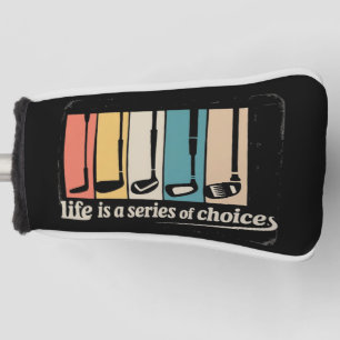 Life Is A Series Of Choices Golf Funny Golfing  Head Cover