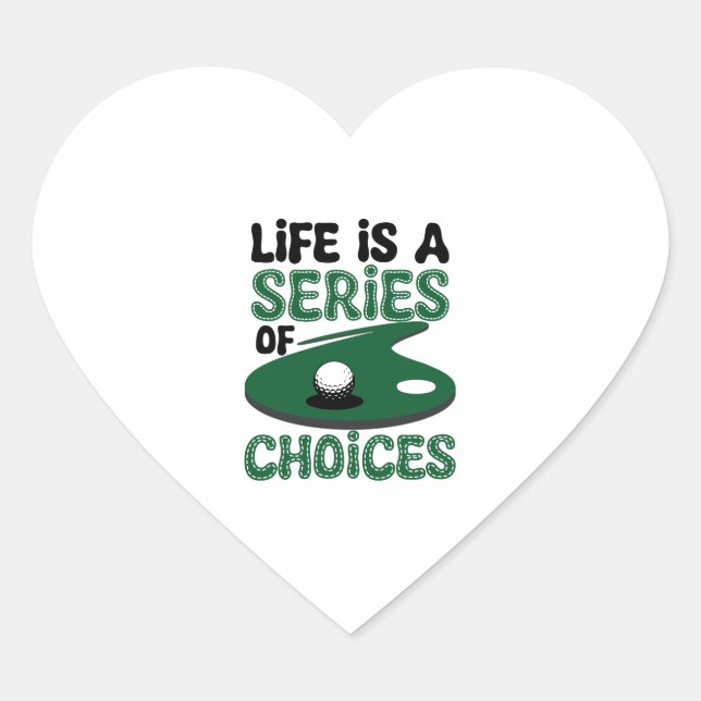 Life is a Series of Choices, Golf Heart Sticker (Front)