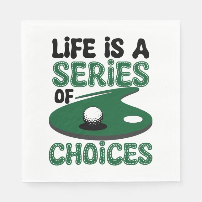 Life is a Series of Choices, Golf Napkin (Front)