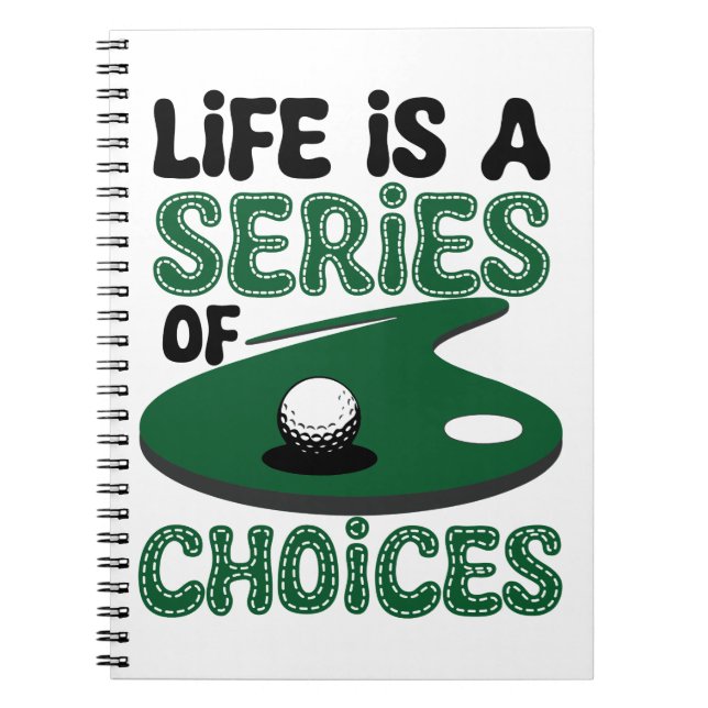 Life is a Series of Choices, Golf Notebook (Front)