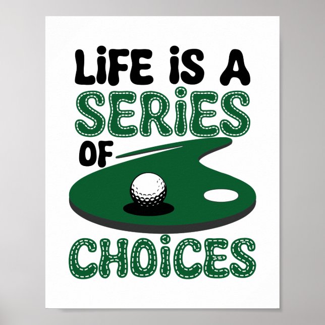 Life is a Series of Choices, Golf Poster (Front)
