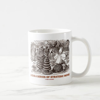Life Is A Series Of Strategic Moves Coffee Mug
